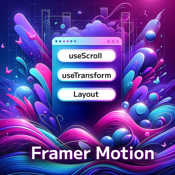 Framer Motion: useScroll, useTransform, and Layout